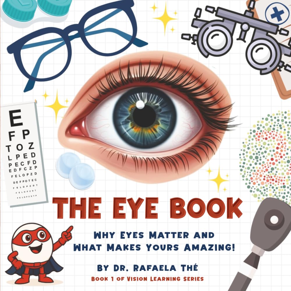 The Eye Book: Why Eyes Matter and What Makes Yours Amazing! (Vision Learning Series)