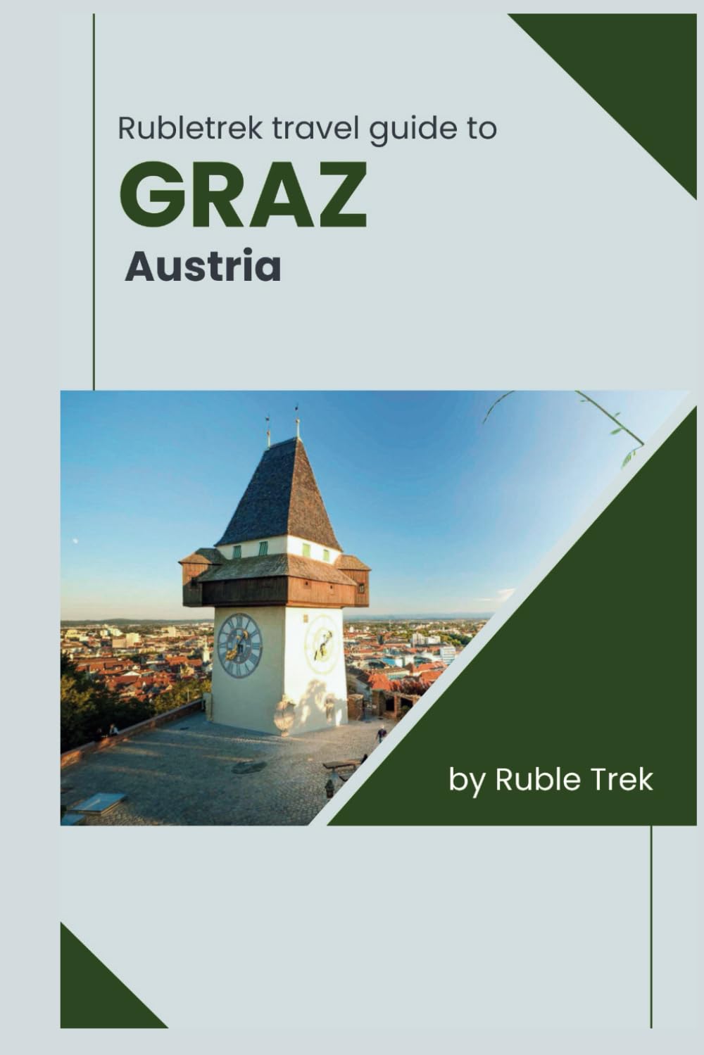 Rubletrek travel guide to graz, Austria (Pocket Travel Guide to Austria!)