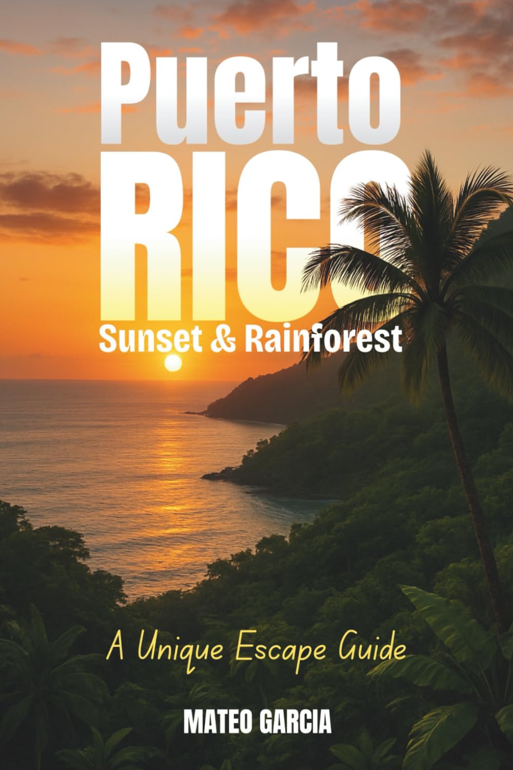 Puerto Rico Sunset & Rainforest: A Unique Escape Guide      Paperback – September 11, 2025