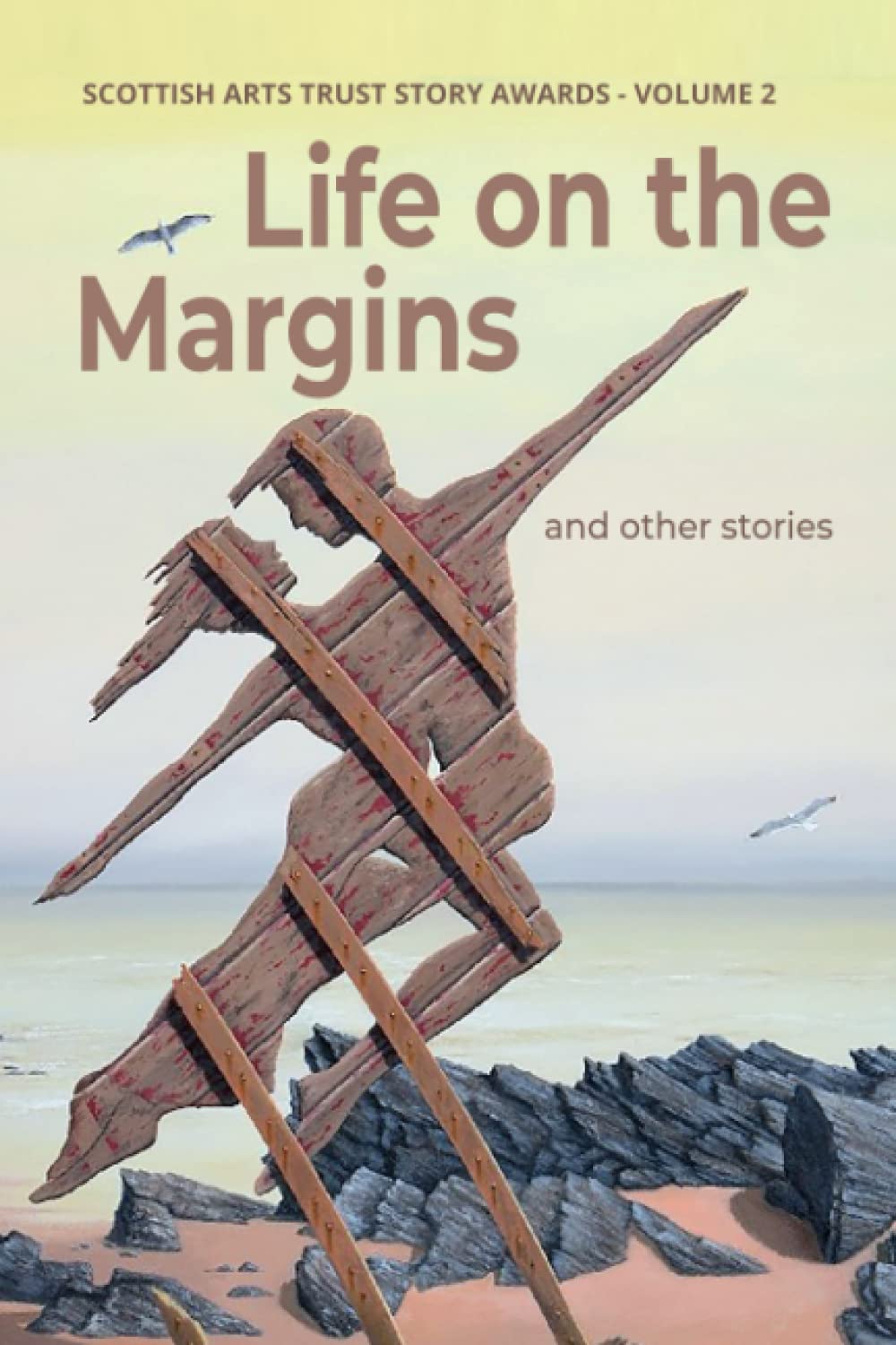 Life on the Margins: Stories from the Scottish Arts Trust Story Awards - Volume Two (The Scottish Arts Trust Anthologies)