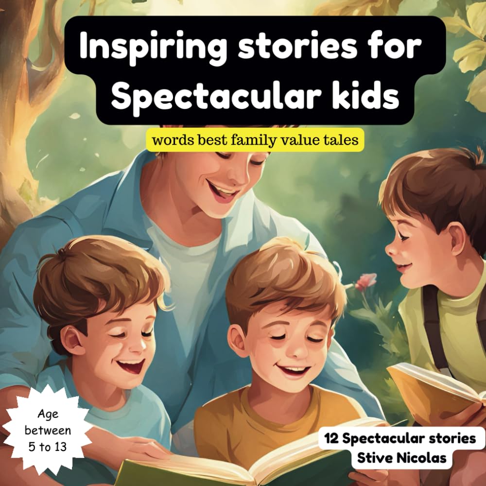 Inspiring stories for spectacular kids: 12 Spectacular stories for kids aging between 5 to 13