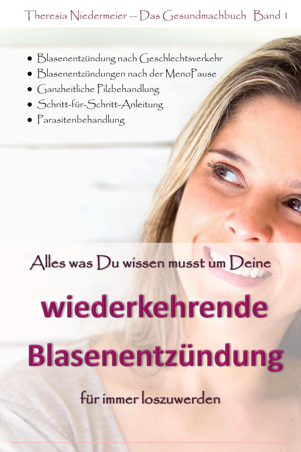 Alles was Du wissen musst um Deine wiederkehrende Blasenentzündung für immer loszuwerden: 3. Auflage, einzigartiger Ratgeber bei Harnwegsinfektionen, ... Parasitenbehandlung etc. (German Edition)      Paperback – May 17, 2021