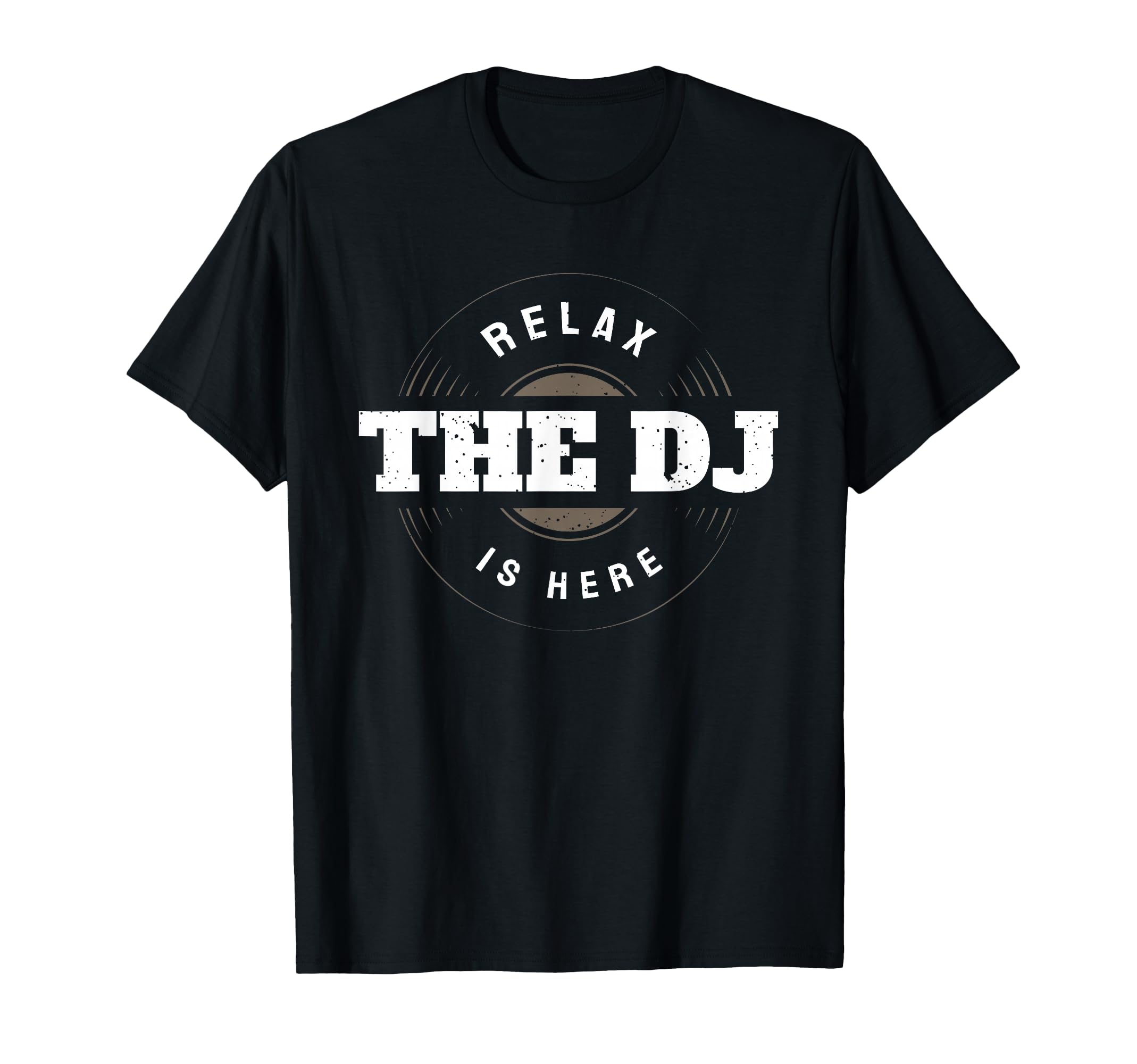 Relax The DJ is Here Funny Music DJ T-Shirt