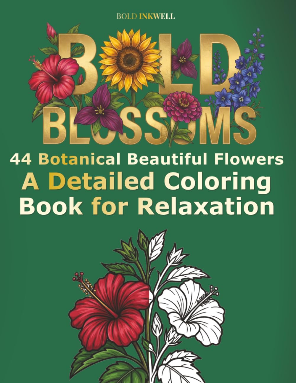 Bold Blossoms: 44 Botanical Beautiful Flowers A Detailed Coloring Book for Relaxation