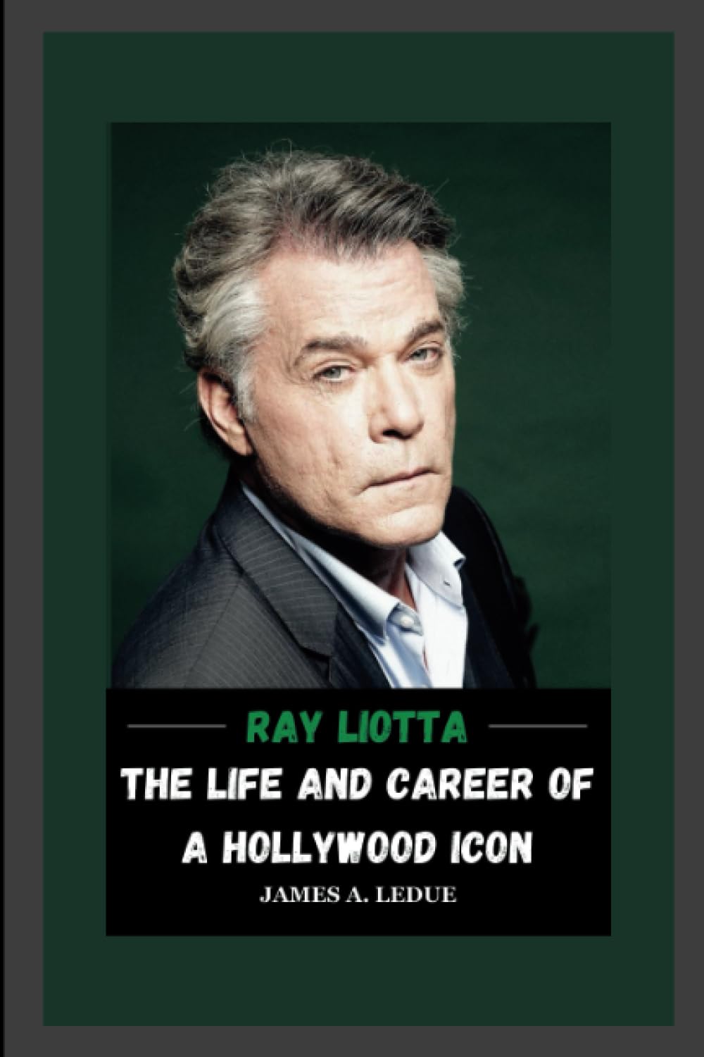 Ray Liotta: The Life and Career of a Hollywood Icon Paperback – Import, 5 September 2023