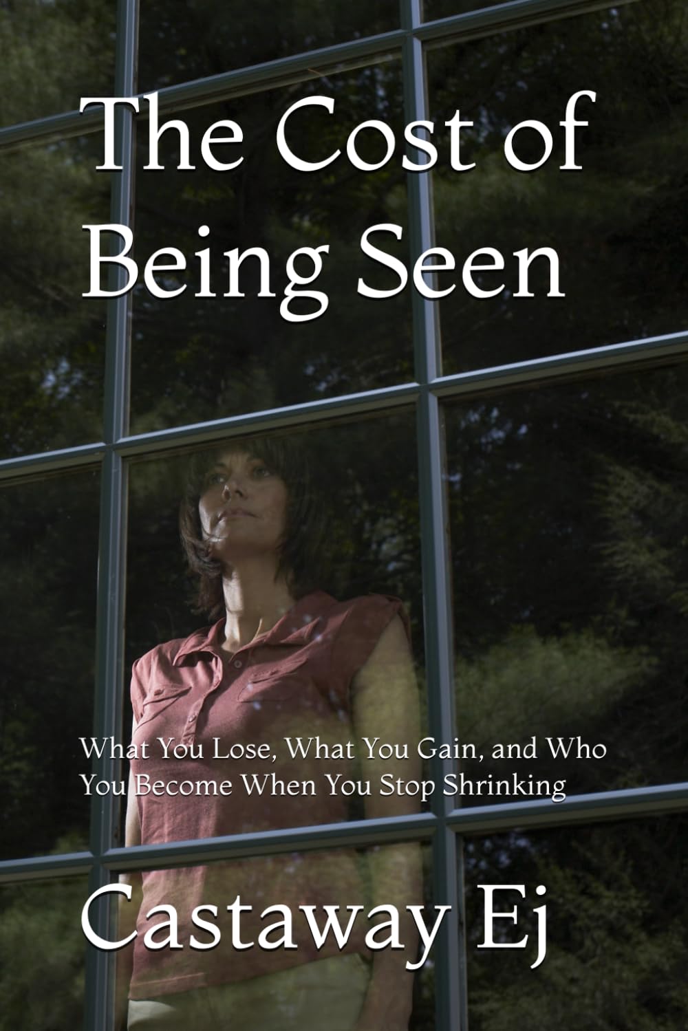 The Cost of Being Seen: What You Lose, What You Gain, and Who You Become When You Stop Shrinking