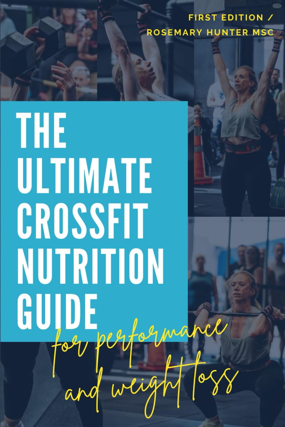 The Ultimate CrossFit Nutrition Guide: For performance and weight loss (The Ultimate Sports Nutrition Series)
