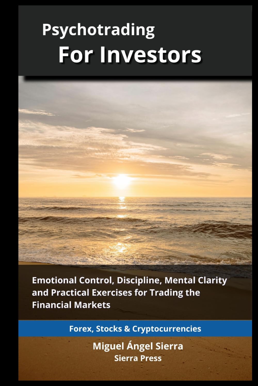 Psychotrading for Investors: Emotional Control, Discipline, Mental Clarity and Practical Exercises for Trading the Financial Markets (Wall Street ... Finance - Investing - Trading & Stock Market)