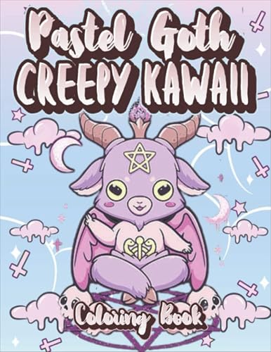 Pastel Goth Creepy Kawaii Coloring Book: Cute Kawaii And Spooky Satanic Horror Coloring Pages For Adults And Teens | Perfect Gift For Men, Women &amp; Kawaii Lovers