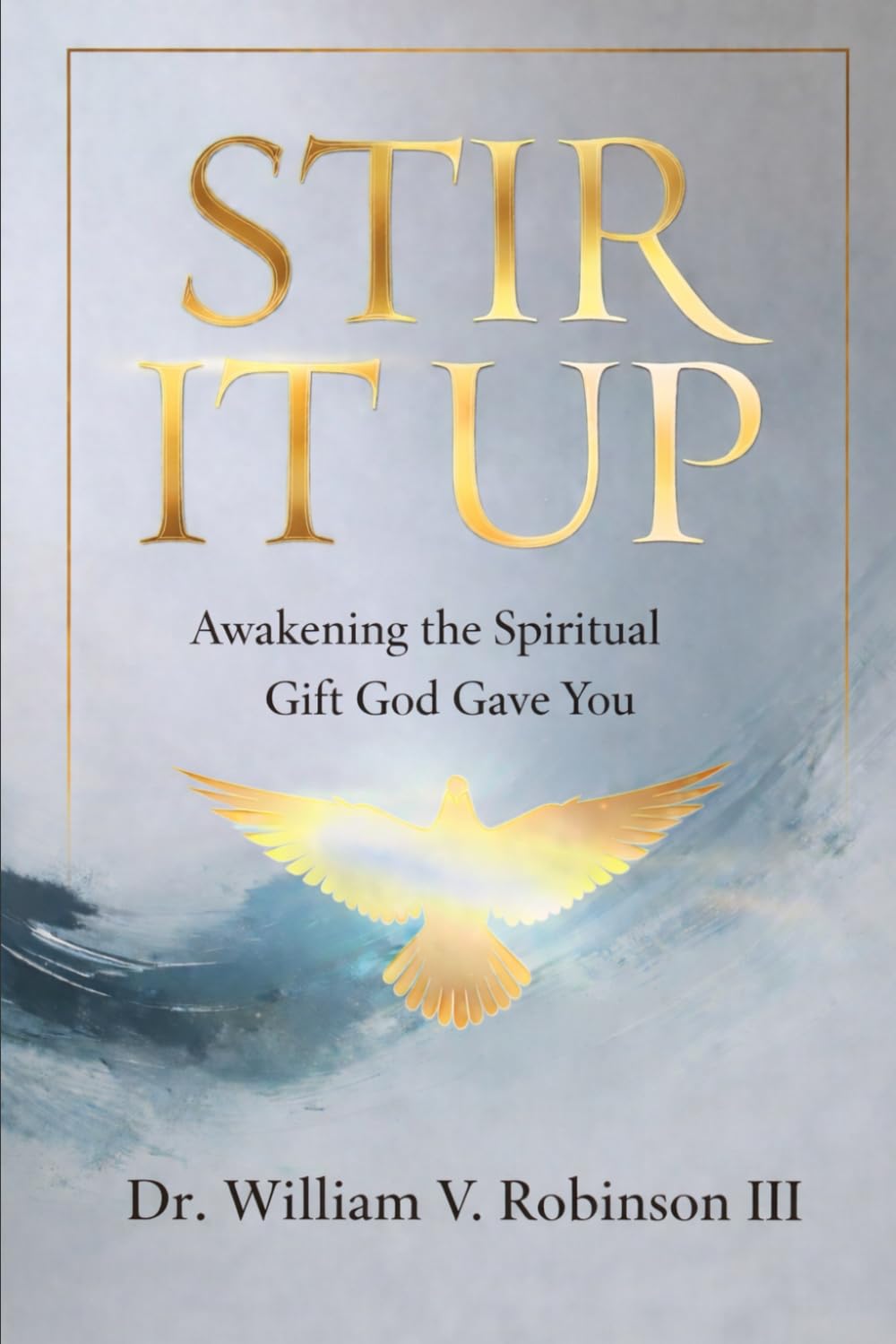 STIR IT UP: Awakening the Spiritual Gift God Gave You (The Ministry of The Spirit)