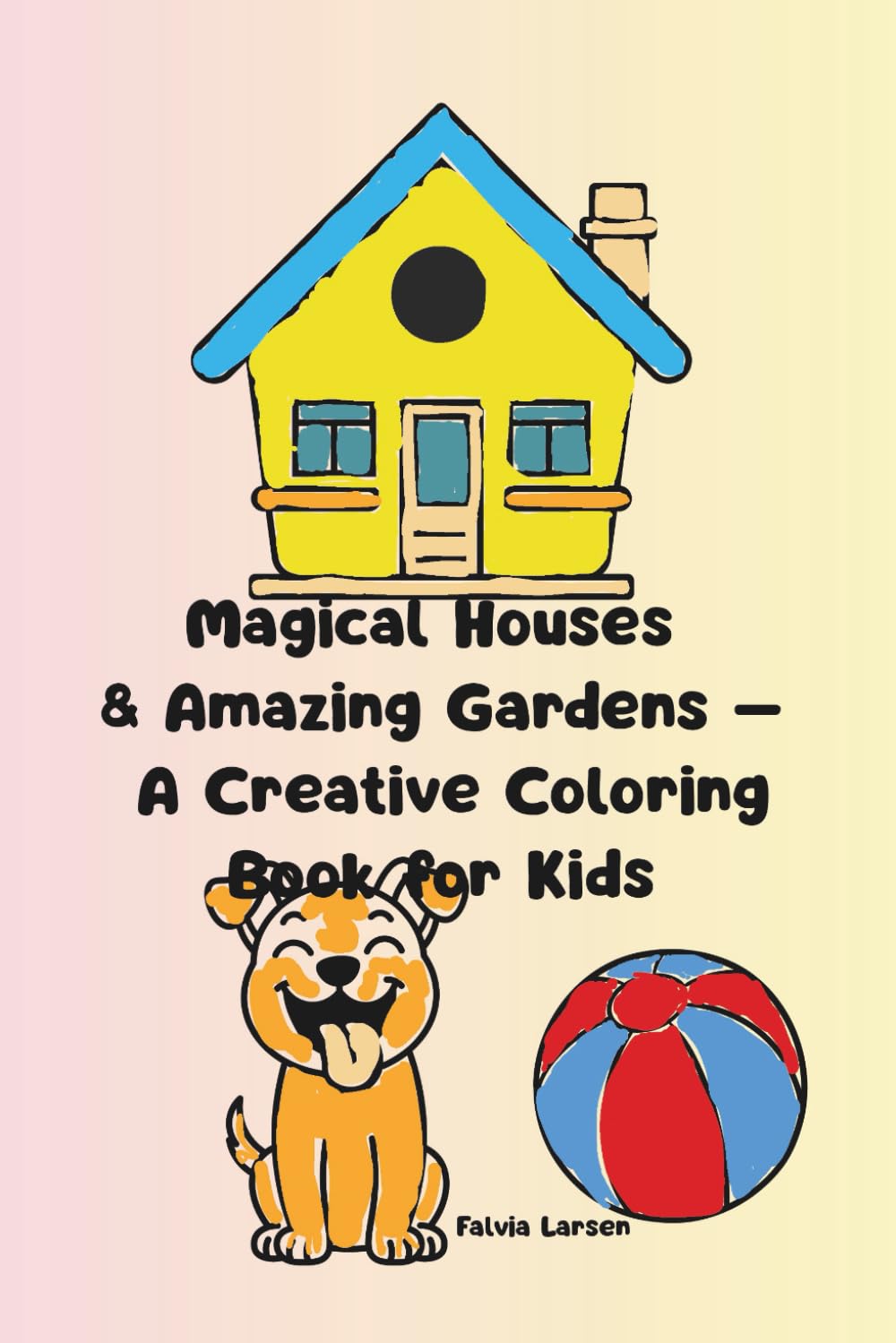 Magical Houses & Amazing Gardens – A Creative Coloring Book for Kids (World of Imagination – Creative Coloring Series)