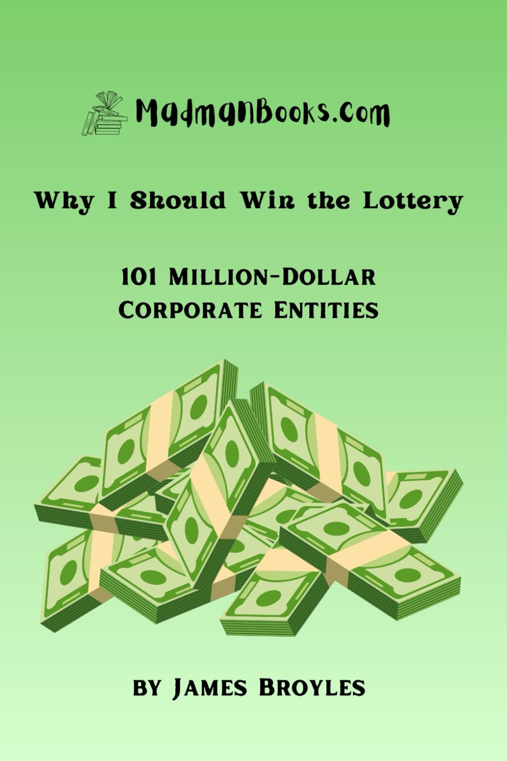 Why I Should Win the Lottery: 101 Million-Dollar Corporate Entities (101 Lists)