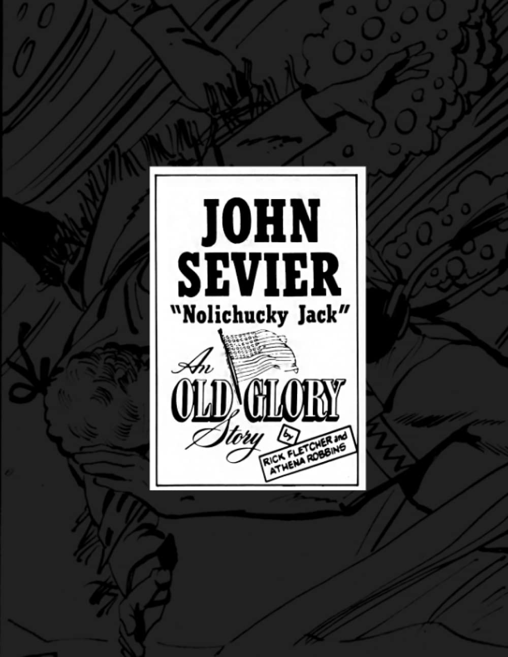 John Sevier "Nolichucky Jack": Catalog of Rick Fletcher Illustrations (The Old Glory Story by Rick Fletcher and Athena Robbins) Paperback – January 15, 2022