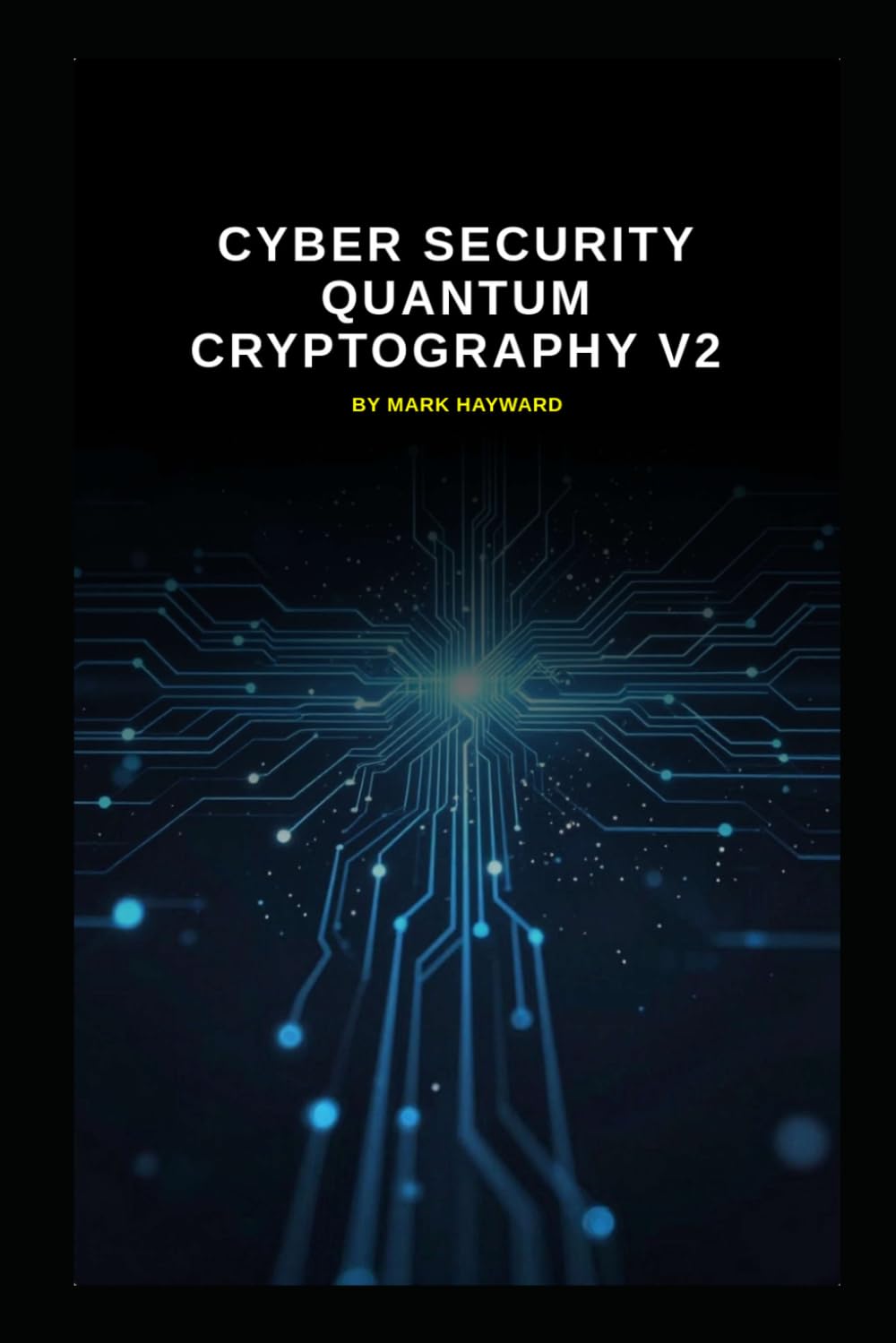 Cyber Security Quantum Cryptography v2: Updated from v1 (Series 1a)