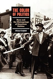 The Color of Politics: Race and the Mainsprings of American Politics