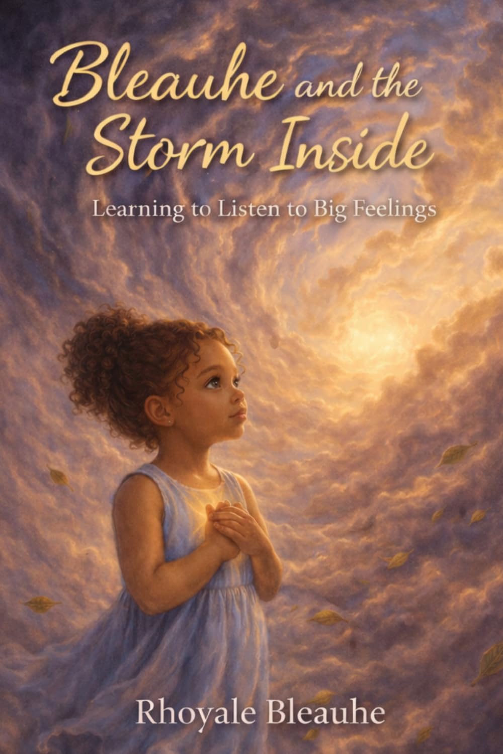 Bleauhe and the Storm Inside: Learning to Listen to Big Feelings (Bleauhe and the World Within)