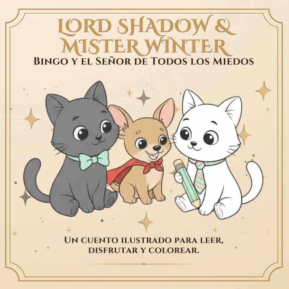 Lord Shadow & Mister Winter: El Día que Bingo Fue Valiente: Un cuento para colorear sobre valentía, amistad y pequeños héroes (Lord Shadow & Mister Winter – Mucho más que un cuento para colorear.)
