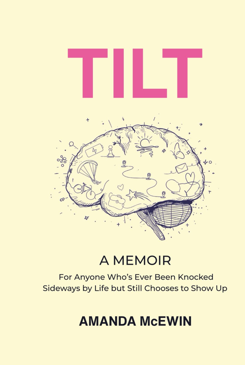 Tilt: A Memoir for Anyone Who's Ever Been Knocked Sideways by Life but Still Chooses to Show Up