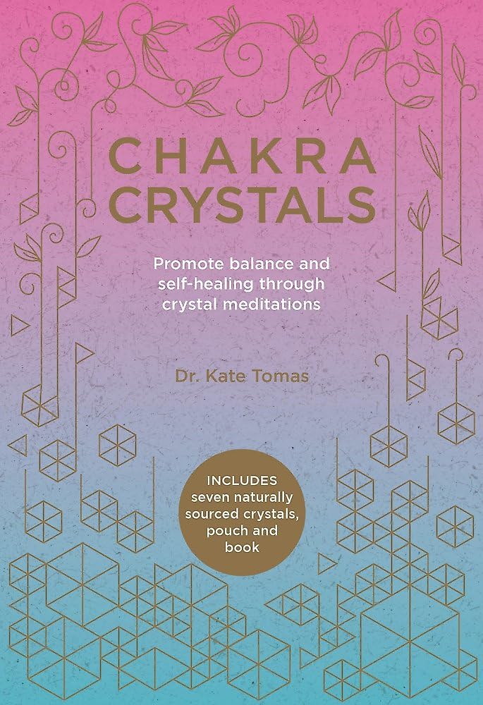 Chakra Crystals: Heal your soul, Transform your life