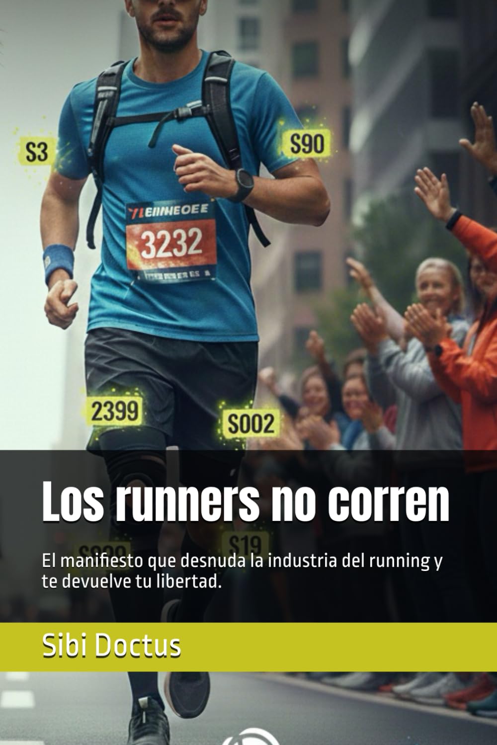 Los runners no corren: El manifiesto que desnuda la industria del running y te devuelve tu libertad.