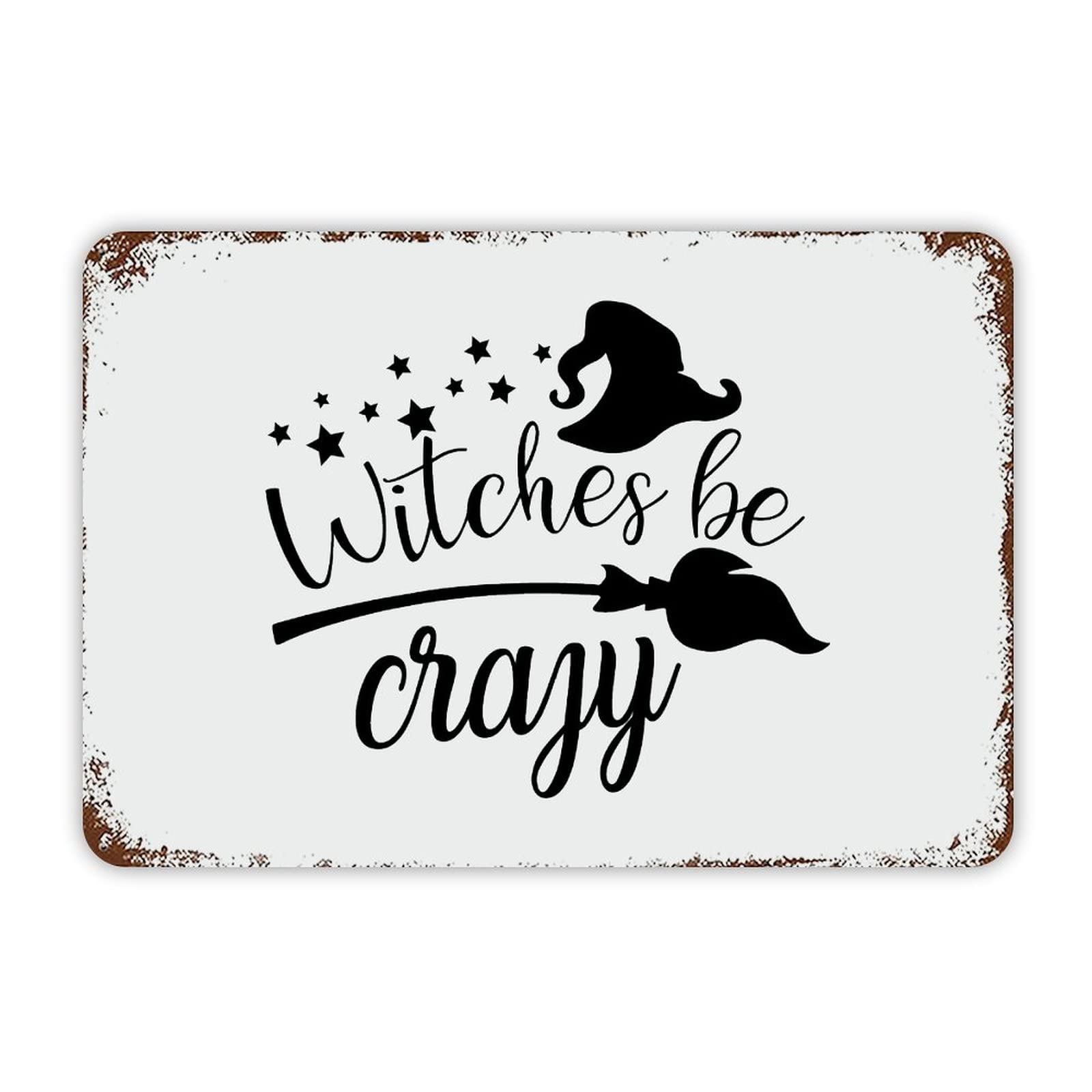 ENEDNATE Halloween Metal Sign,Witches Be Crazy Aluminum Tin Sign 8x12 Inch Waterproof Vintage Metal Sign for School Office Classroom Gate Garage Garden Home Wall Decoration Housewarming Gifts
