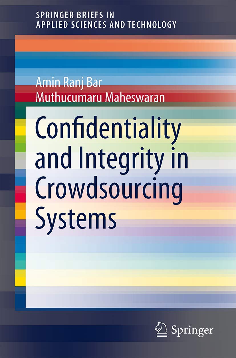 Confidentiality and Integrity in Crowdsourcing Systems (SpringerBriefs in Applied Sciences and Technology)