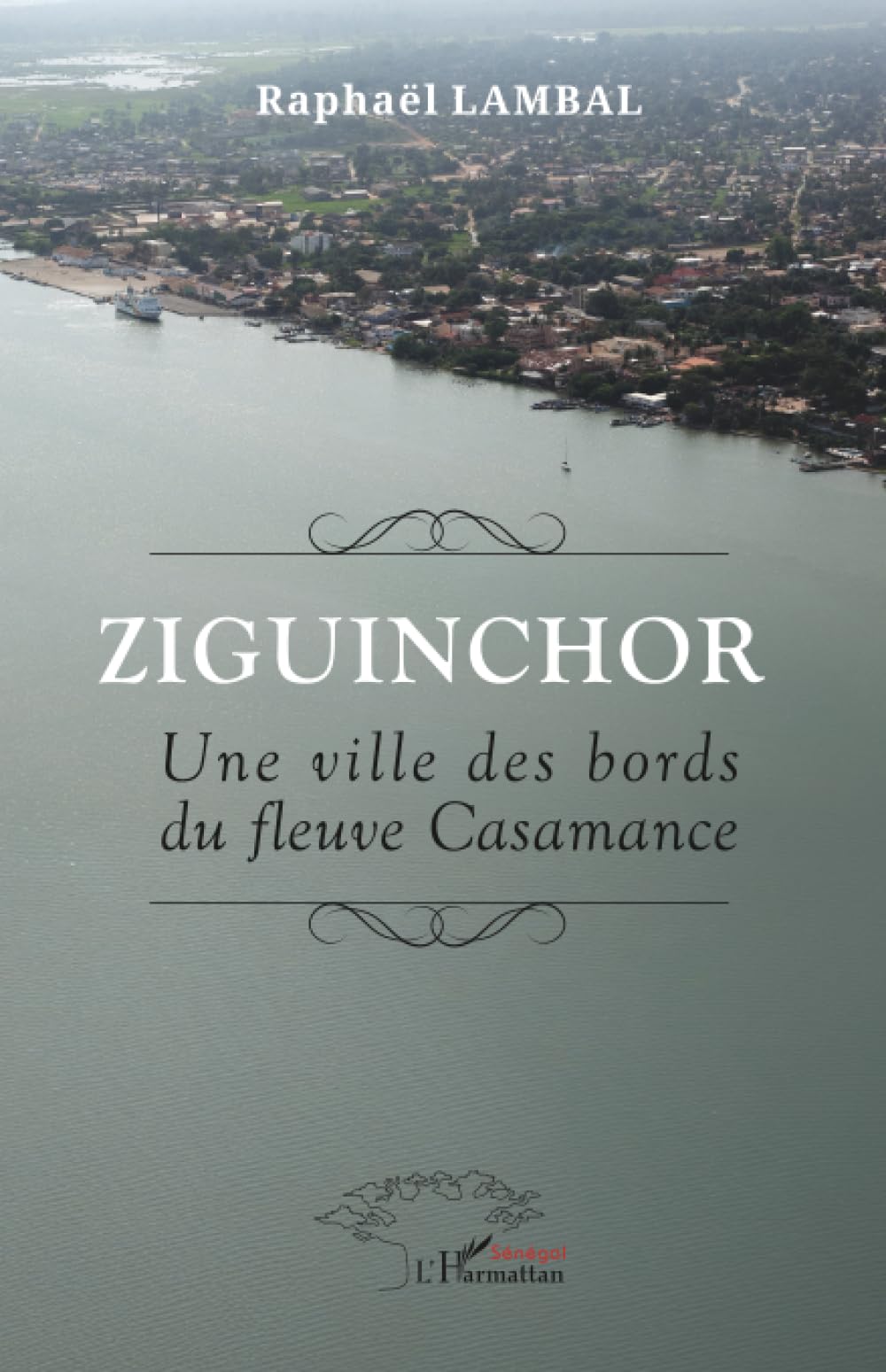 Ziguinchor: Une ville des bords du fleuve Casamance
