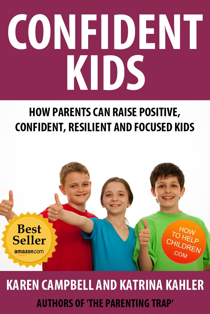 Confident Kids: How Parents Can Raise Positive, Confident, Resilient and Focused Children (Positive Parenting Book 2)
