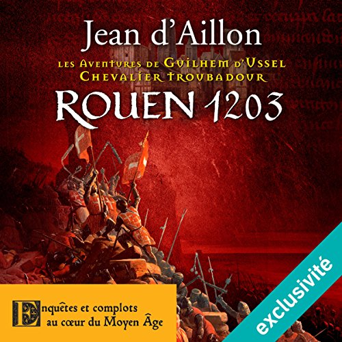 Rouen, 1203 (Les aventures de Guilhem d'Ussel 9) par Jean d'Aillon | Livre Audio Gratuit