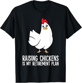 Raising Chickens Is My Retirement Plan T-Shirt