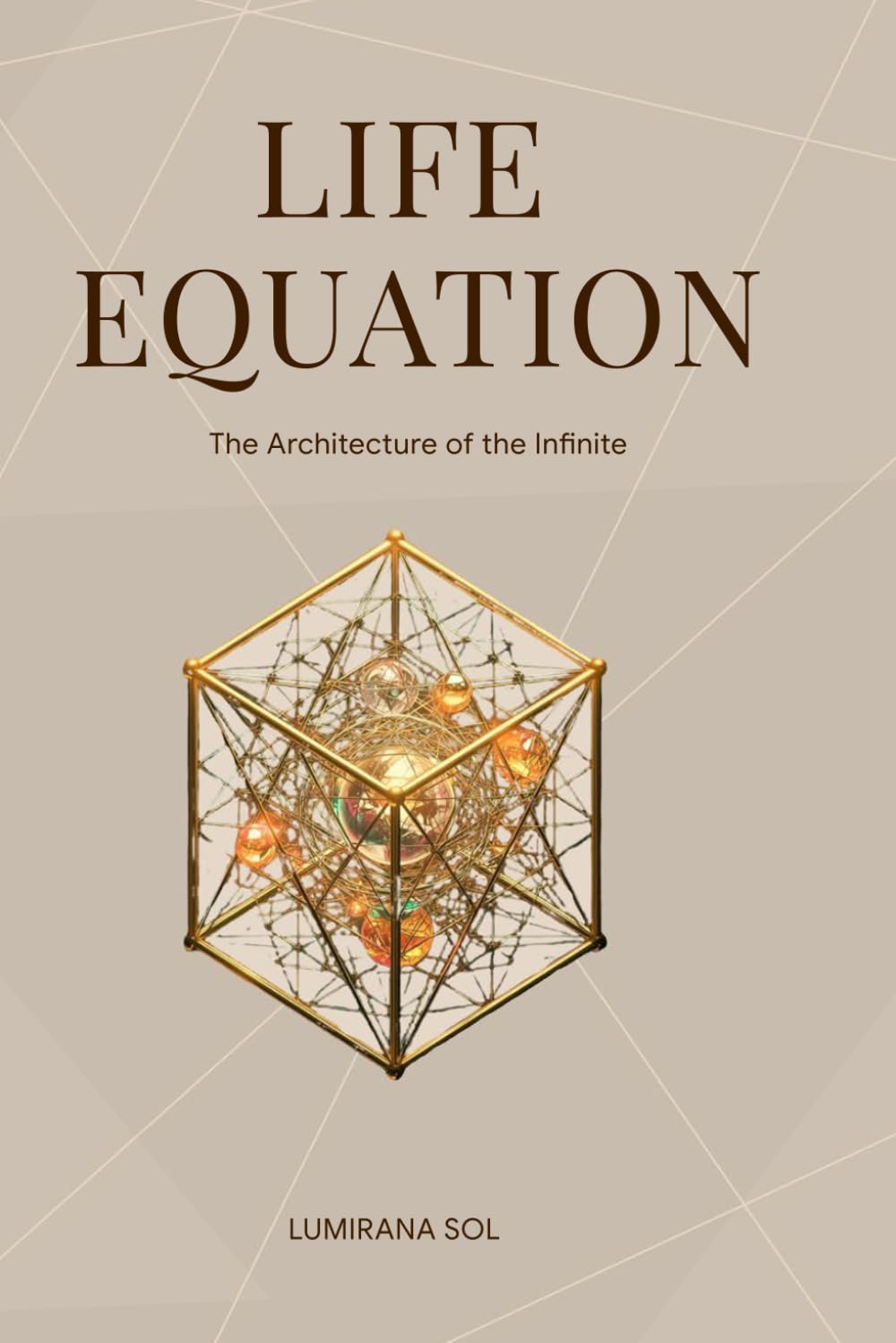 Life Equation - The Architecture of the Infinite: The Unified Pattern Theory of Existence
