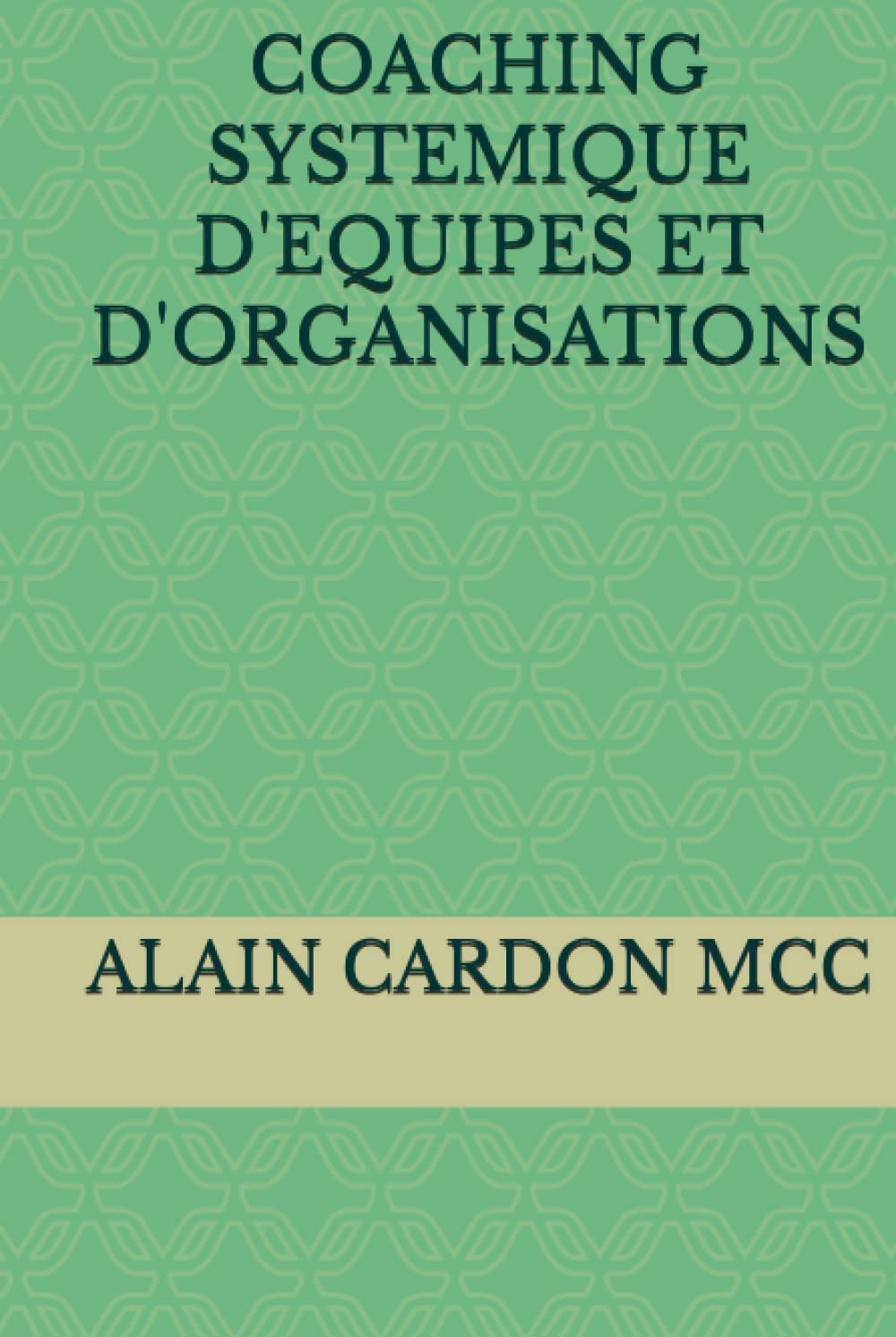 COACHING SYSTEMIQUE D'EQUIPES ET D'ORGANISATIONS (COLLECTION COACHING SYSTEMIQUE)