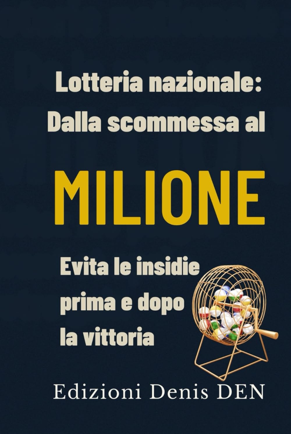 Lotteria nazionale: dalla scommessa al milione: Evita le insidie prima e dopo la vittoria
