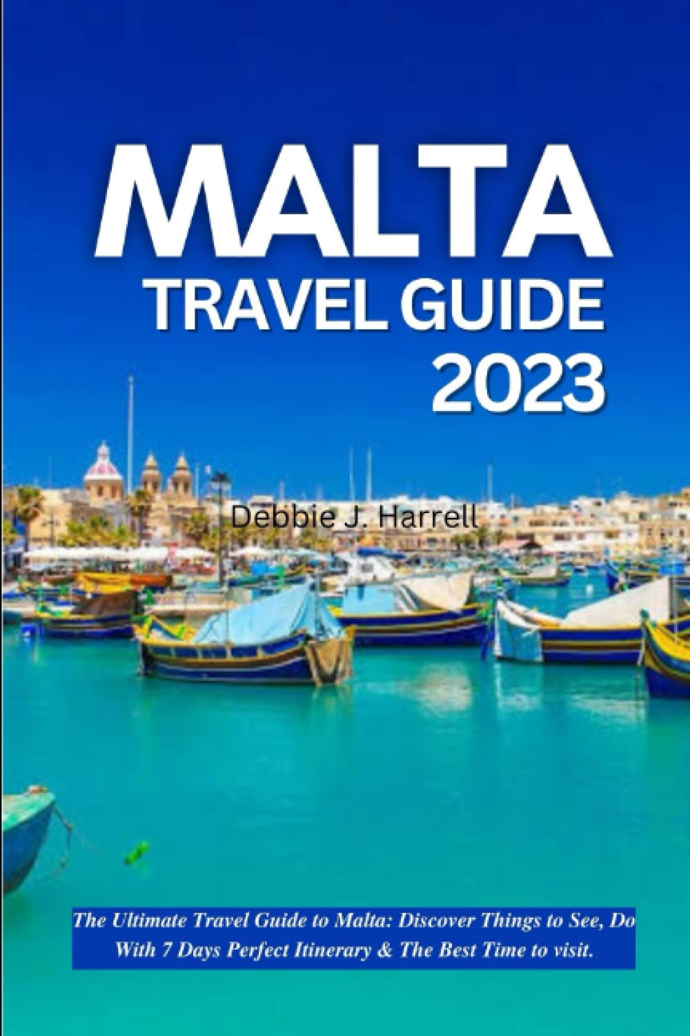 Buy MALTA TRAVEL GUIDE 2023 The Ultimate Travel Guide to Malta