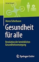 Gesundheit für alle – Revolution der betrieblichen Gesundheitsversorgung: Revolution Des Betrieblichen Gesundheitsmanagements (Fit for Future) product image