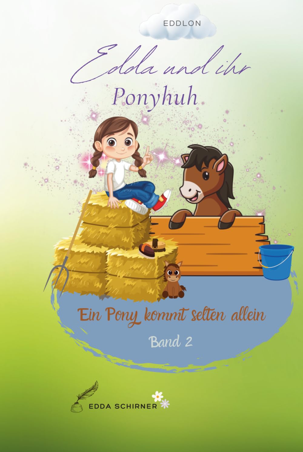Ein Pony kommt selten allein schöne Kurzgeschichten oder Guten Nacht Geschichten für Kinder (Edda und ihr Ponyhuh)