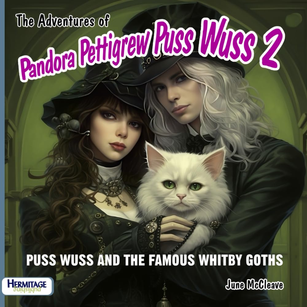 The Adventures of Pandora Pettigrew Puss Wuss 2: Puss Wuss and the Famous Whitby Goths