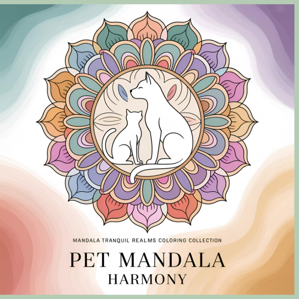 Pet Mandala Harmony: A Calming Animal Coloring Book for Mindful Moments (SERIES OVERVIEW — Mandala Tranquil Realms Coloring Collection)