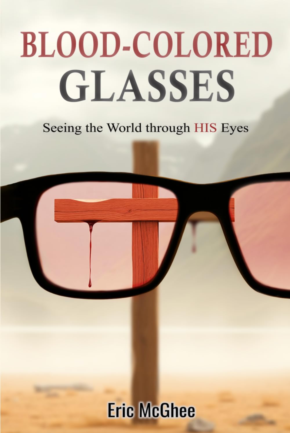 Blood-Colored Glasses: Seeing the World through HIS Eyes