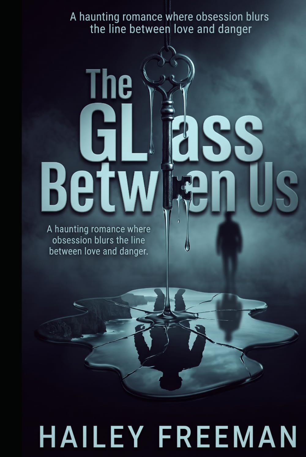 The Glass Between Us: A haunting romance where obsession blurs the line between love and danger