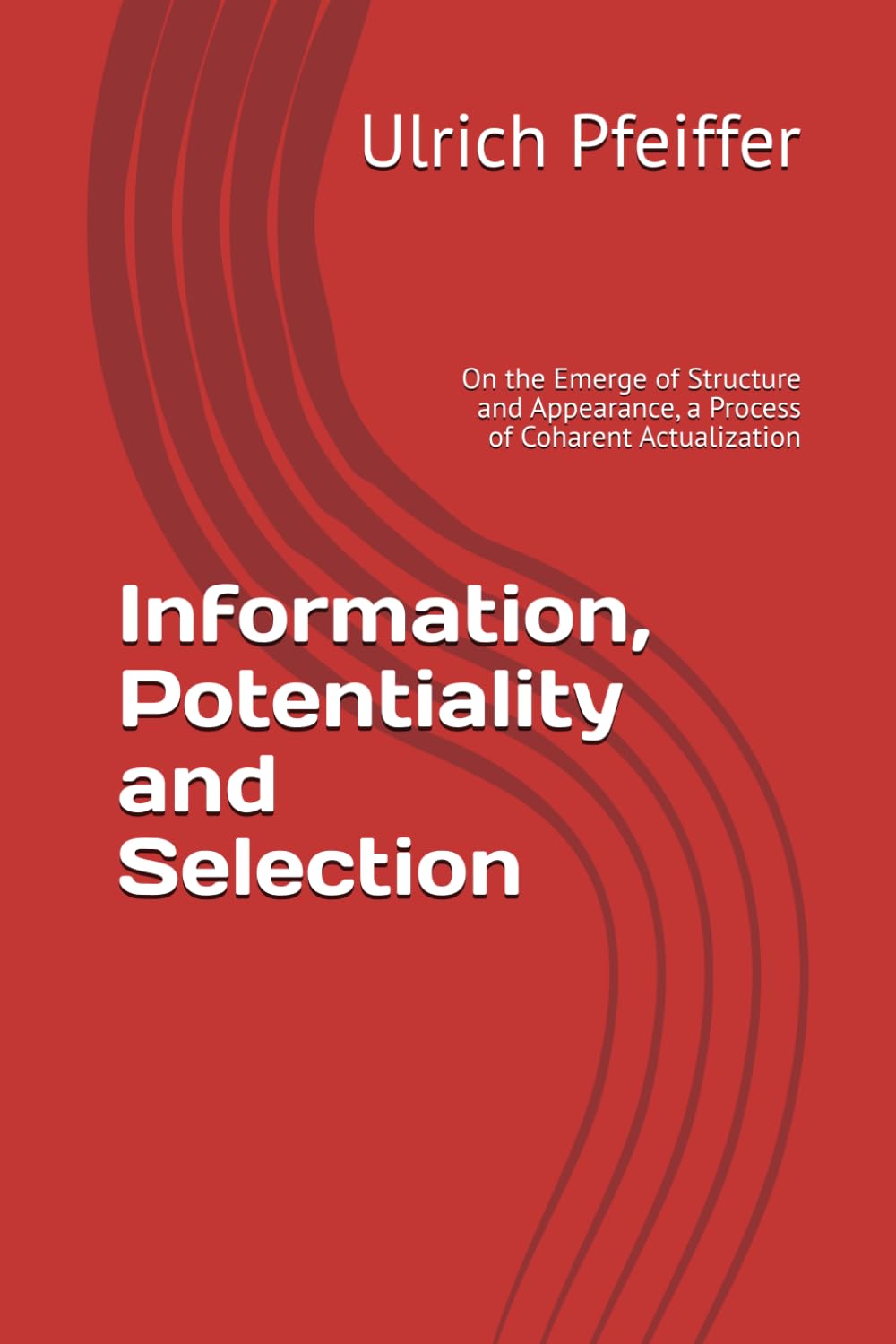 Information, Potentiality and Selection: On the Emerge of Structure and Appearance, a Process of Coharent Actualization