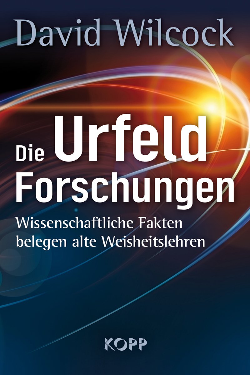 Die Urfeld-Forschungen. Wissenschaftliche Fakten belegen alte Weisheitslehren