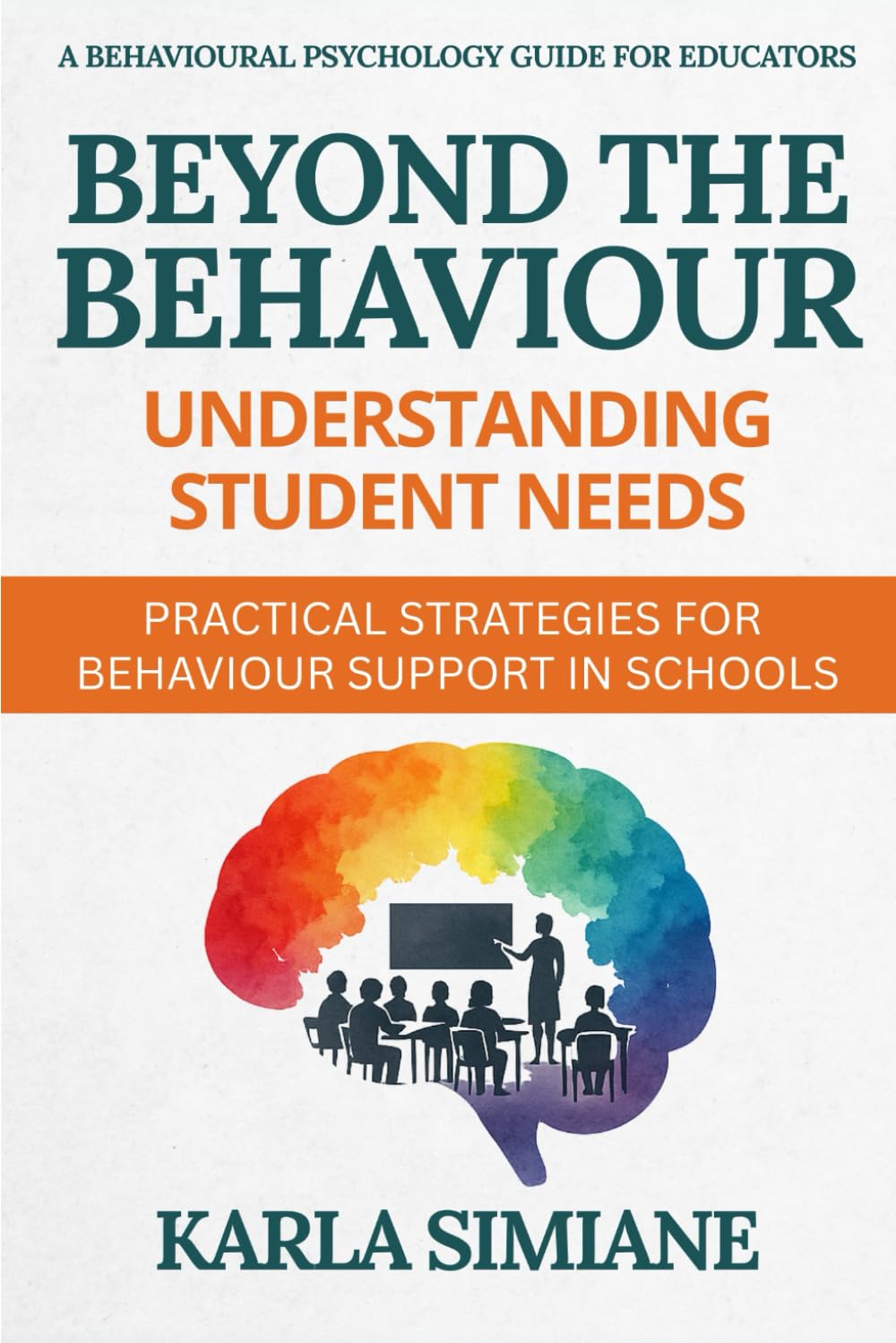 Beyond The Behaviour: Understanding Student Unmet Needs: A behavioural psychology lens on understanding unmet needs and supporting students through practical classroom approaches.