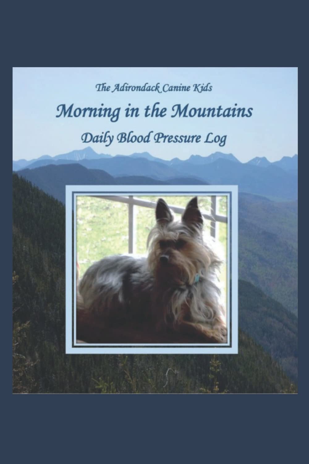 The Adirondack Canine Kids MORNING IN THE MOUNTAINS: BLOOD PRESSURE LOG