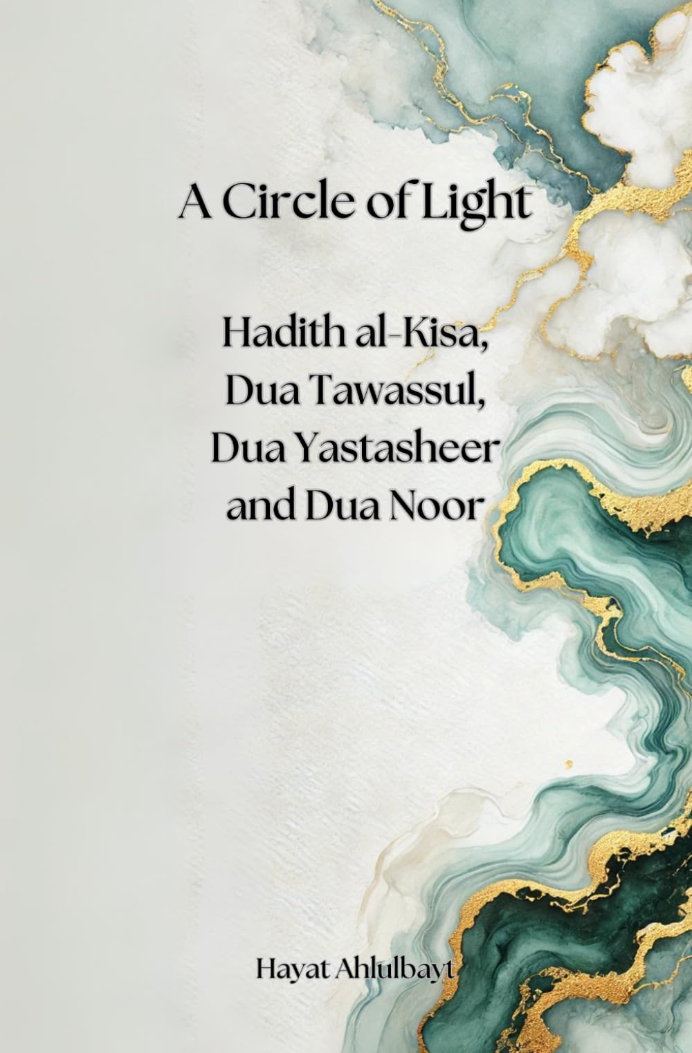 A Circle of Light: Hadith al-Kisa and Dua Tawassul (Timeless Supplications)