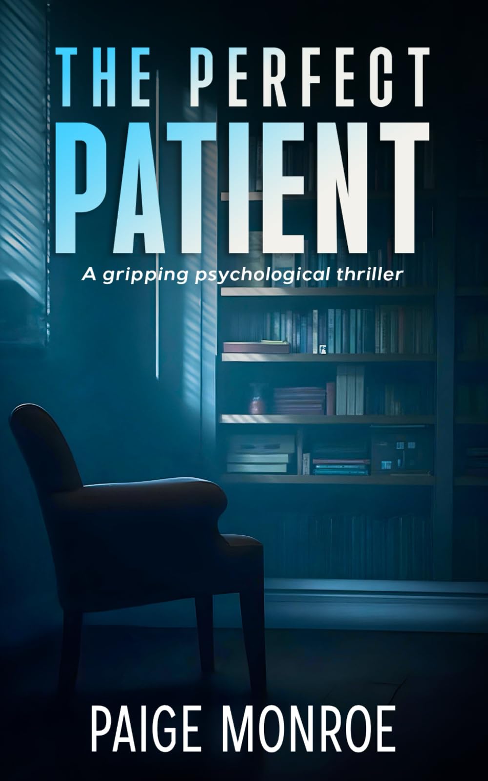 The Perfect Patient: A gripping psychological thriller (The Elena Drake Series)