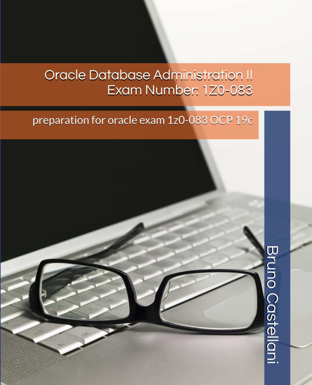 Oracle Database Administration II Exam Number: 1Z0-083: preparation for oracle exam 1z0-083 OCP 19c