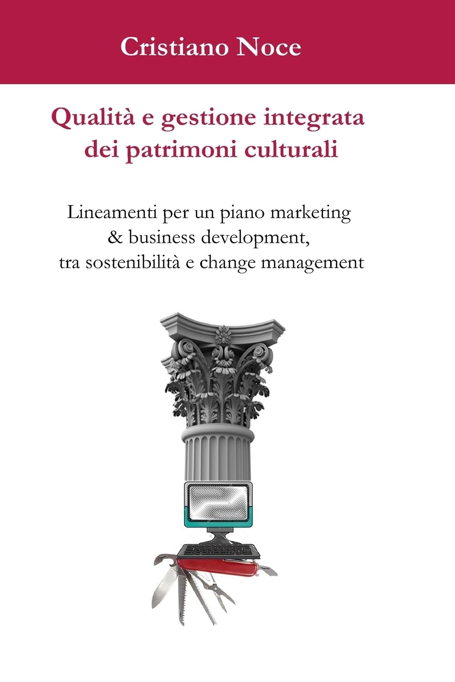 Qualità e gestione integrata dei patrimoni culturali: Lineamenti per un piano marketing & business development, tra sostenibilità e change management