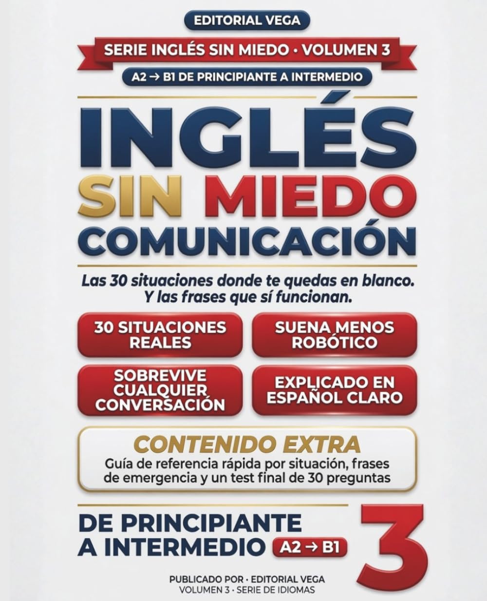 Inglés Sin Miedo: Comunicación: Frases reales en inglés para 30 situaciones cotidianas: viajes, trabajo, restaurantes y emergencias ; cómo hablar sin sonar brusco ni quedarte en blanco