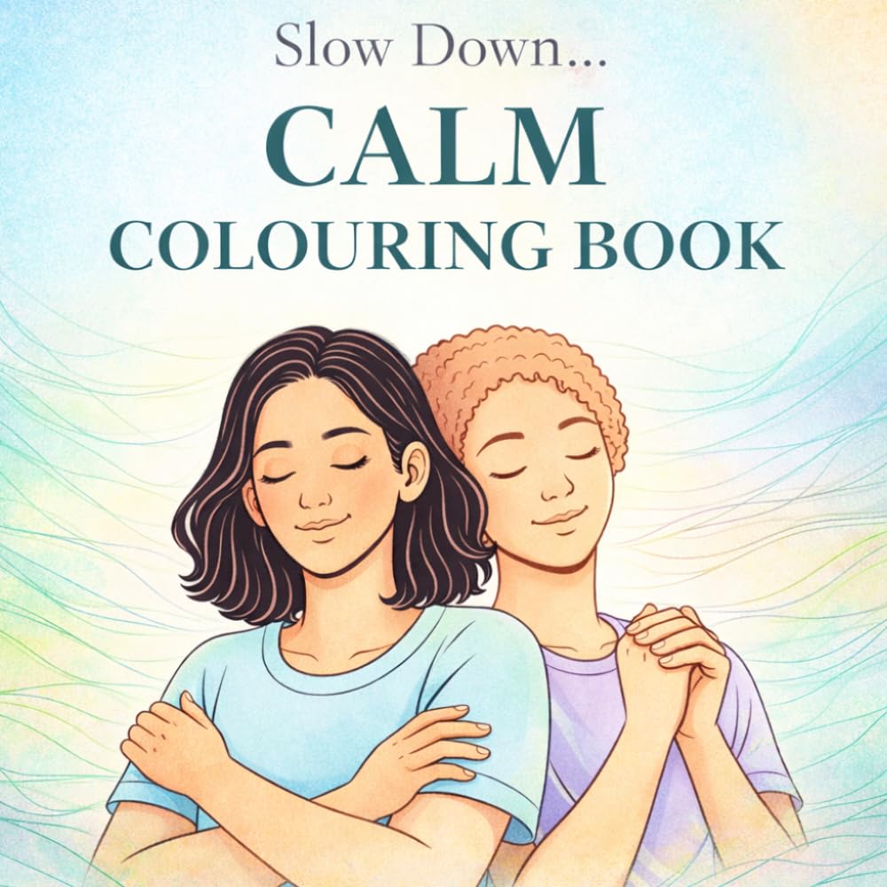 Slow Down... Calm Colouring Book: Simple and Relaxing Designs for Mindfulness and Calm